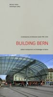 Bern baut: Ein Führer zur zeitgenössischen Architektur 1990-2010 3858817228 Book Cover