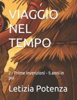 VIAGGIO NEL TEMPO: 2 - Prime invenzioni - 5 anni in poi (Invenzioni nella storia) (Italian Edition) B0FCM8JG4K Book Cover