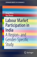 Labour Market Participation in India: A Region- And Gender-Specific Study 981107142X Book Cover