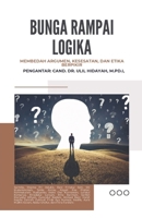 BUNGA RAMPAI LOGIKA Membedah Argumen, Kesesatan, dan Etika Berpikir (OBE Writing Series: Logic) (Indonesian Edition) B0GSP6BSC1 Book Cover