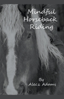 Mindful Horseback Riding B0BX2CPYJX Book Cover