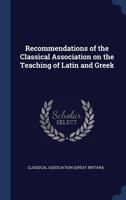 Recommendations of the Classical Association on the teaching of Latin and Greek 1340368927 Book Cover