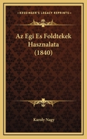 Az Egi Es Foldtekek Hasznalata (1840) 1167864425 Book Cover