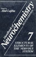 Handbook of Neurochemistry, Volume 7: Structural Elements of the Nervous System 146844588X Book Cover