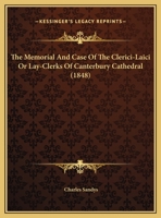 The Memorial And Case Of The Clerici-Laici Or Lay-Clerks Of Canterbury Cathedral 1169543421 Book Cover