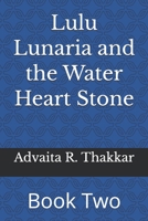 Lulu Lunaria and the Water Heart Stone: Book Two (Veny and Lulu's Interdimensional Adventures) B0HG8BQBKB Book Cover