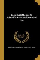 Local Anesthesia; Its Scientific Basis and Practical Use 1374300683 Book Cover