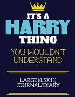 It's A Harry Thing You Wouldn't Understand Large (8.5x11) Journal/Diary: A cute book to write in for any book lovers, doodle writers and budding authors! 1700644130 Book Cover