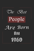 The Best People Are Born In 1960: Birthday Gift Notebook, Journal For Best Friends And Family, Lined (6�9) 100 Pages. 167657798X Book Cover