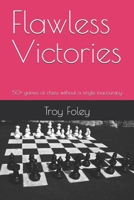 Flawless Victories: 50+ games of chess without a single inaccuracy B0GRR8KNMP Book Cover
