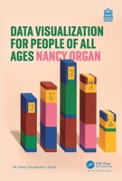 Data Visualization for People of All Ages (AK Peters Visualization Series) 1032313609 Book Cover