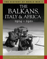 The Balkans, Italy & Africa 1914 - 1918 (The History of World War I) 1838861211 Book Cover