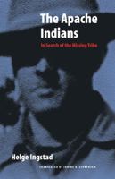 The Apache Indians: In Search of the Missing Tribe 0803271859 Book Cover