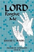Lord Forgive Me: Prayers of Confession Cycle B 0895368854 Book Cover