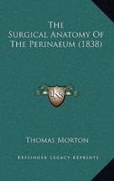 The Surgical Anatomy Of The Perinaeum 1120932505 Book Cover