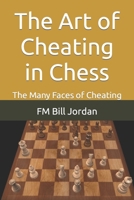 The Art of Cheating in Chess: The Many Faces of Cheating B09B1M36H5 Book Cover