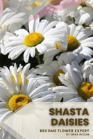 Shasta Daisies: Become flower expert B0C2RPBHZ9 Book Cover