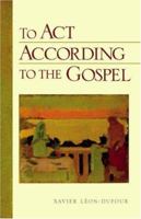 To Act According To The Gospel 0801046882 Book Cover