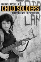 Child Soldiers: From Violence to Protection 0674023595 Book Cover