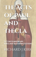 The Acts of Paul and Thecla: A Contemporary English Interpretation. B0BMJH7M8M Book Cover