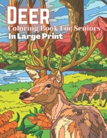 Deer Coloring Book For Seniros In Large Print: An Seniors Coloring Book Featuring 45+ Most Beautiful Deer Wildlife Scenes with Animals, from Forests and Savannas B09SYKCFCF Book Cover