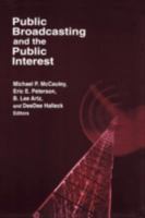 Public Broadcasting and the Public Interest (Media, Communication, and Culture in America) 0765609916 Book Cover