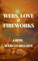 WEBS, LOVE & FIREWORKS B0GDQCMG6T Book Cover