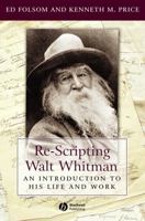 Re-Scripting Walt Whitman: An Introduction to His Life and Work (Blackwell Introductions to Literature) 1405118180 Book Cover