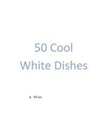 50 Cool White Dishes 1723493201 Book Cover