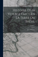 Histoire D'un Voyage Faict En La Terre Du Brésil; Volume 1 B0BMBBSJFB Book Cover