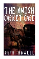 The Amish Casket Case 1533612218 Book Cover