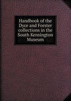 Handbook of the Dyce and Forster Collections in the South Kensington Museum 5518501706 Book Cover