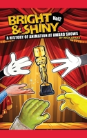 Bright & Shiny: A History of Animation at Award Shows Volume 2 B0F6DPMJ5J Book Cover