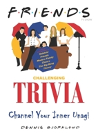 Friends TV Show Trivia Quiz & Fun Facts: Channel Your Inner Unagi B08MMZYJYL Book Cover