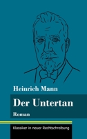 Der Untertan: Roman (Band 178, Klassiker in neuer Rechtschreibung) 3847850776 Book Cover