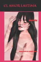 El Amor Lastima 1718047827 Book Cover