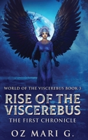 Rise Of The Viscerebus: The First Chronicle 4824189551 Book Cover