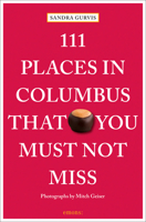 111 Places in Columbus That You Must Not Miss 3740806001 Book Cover