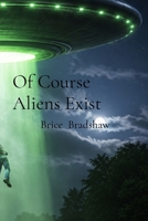 Of Course Aliens Exist B0HGNJJ2CN Book Cover