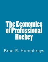 The Economics of Professional Hockey 1534787151 Book Cover