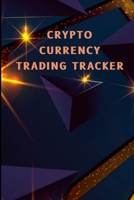 Crypto Currency Trading Tracker: Cryptocurrency Coin Tracker for Your Portofolio Investory Stock Trading Log Book 1803831316 Book Cover