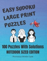 Easy Sudoku Large Print Puzzles: 100 Puzzles With Solutions Notebook Sized Edition B088T7TCMH Book Cover