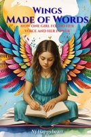 Wings Made of Words: How one Girl Found Her Voice & Her Power B0FQPSDPFQ Book Cover