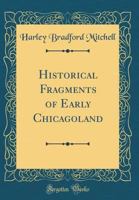 Historical Fragments of Early Chicagoland 1014115787 Book Cover
