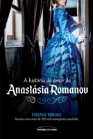 A História de Amor de Anastásia Romanav 8550302554 Book Cover