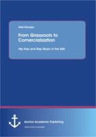 From Grassroots to Comercialization: Hip Hop and Rap Music in the USA 3954892510 Book Cover