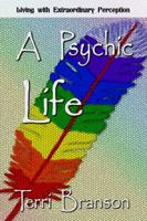 A Psychic Life: Living with Extraordinary Perception 1941278647 Book Cover