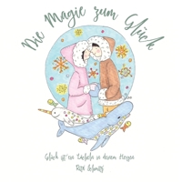 Die Magie zum Glück: Glück ist ein Lächeln in deinem Herzen 3960741219 Book Cover