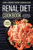 Renal Diet Cookbook: A Practical Guide To A Renal Diet, The Low Sodium, Low Potassium, Healthy Kidney Cookbook + Delicious Recipes; 4-Week menu Plan Included Of A Renal Diet 1801561036 Book Cover