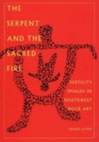 The Serpent and the Sacred Fire: Fertility Images in Southwest Rock Art 0890133476 Book Cover